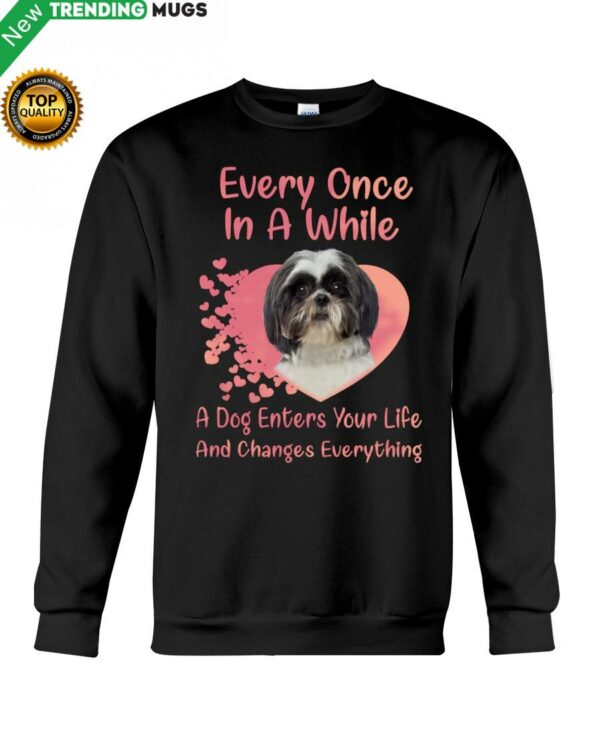 Every Once In A While A Dog Enter Your Life And Change Everything Hooded Sweatshirt Apparel