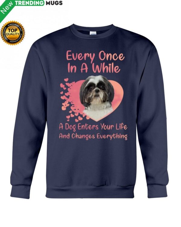 Every Once In A While A Dog Enter Your Life And Change Everything Hooded Sweatshirt Apparel