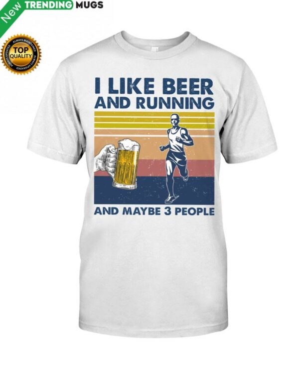 I Like Beer And Running And Maybe 3 people Man Classic T Shirt Apparel