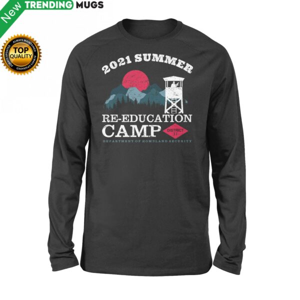 2021 Summer Re Education Camp Department Of Homeland Security Shirt Standard Long Sleeve Apparel