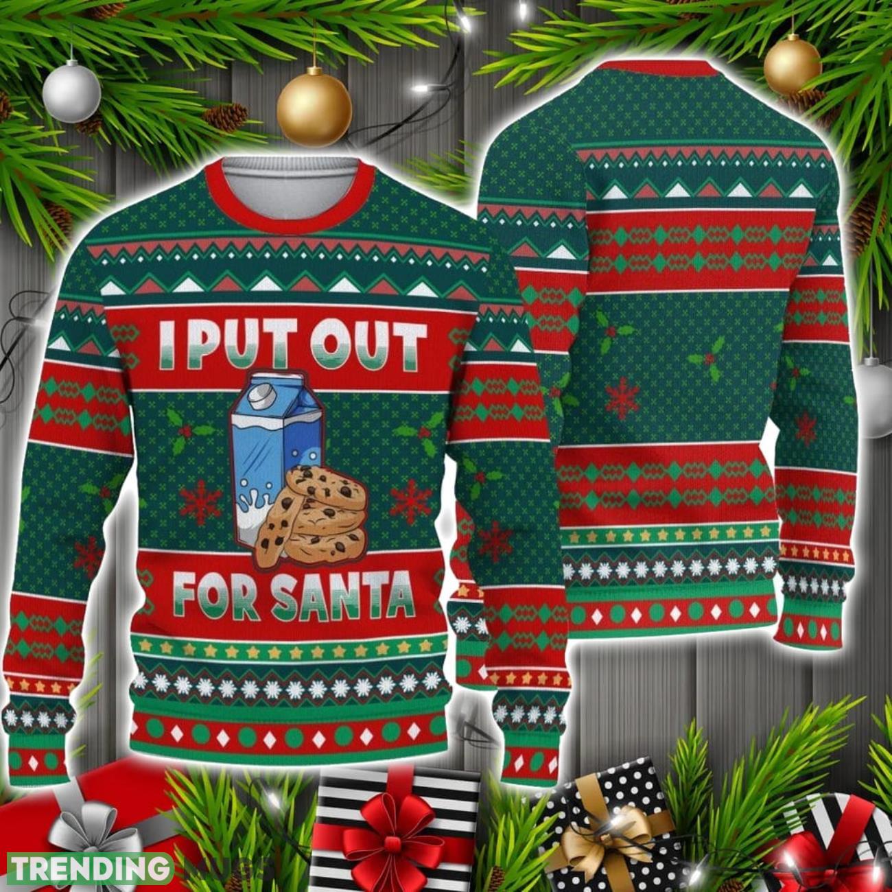 I put out for Santa Ugly Sweater Christmas Holiday Gift 3D Sweater I put out for Santa Ugly Sweater Christmas Holiday Gift 3D Sweater